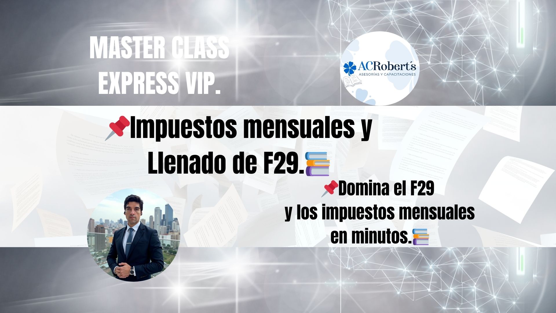 Master Class Express VIP: Impuestos mensuales y Llenado de F29 3 Sesiones Personalizadas.